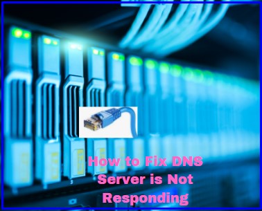 DNS SERVER IS NOT RESPONDING