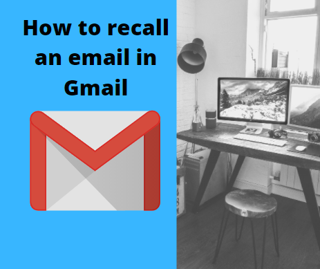 How to recall an email in Gmail