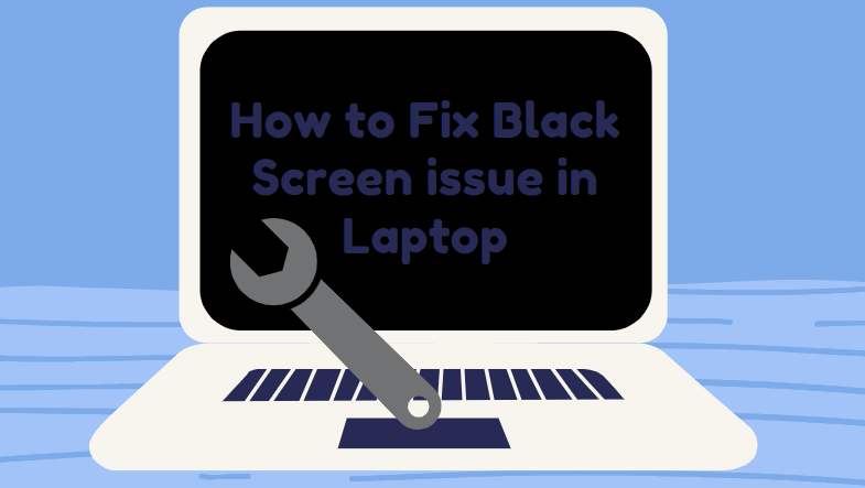 How to Fix Black Screen issue in Laptop