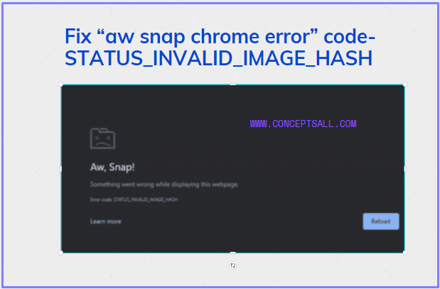 5 Ways to Fix "Aw Snap Chrome error" code- STATUS_INVALID_IMAGE_HASH