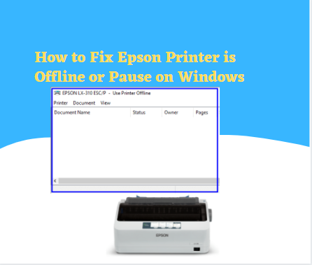 How to Fix Epson Printer is Offline or Pause on Windows