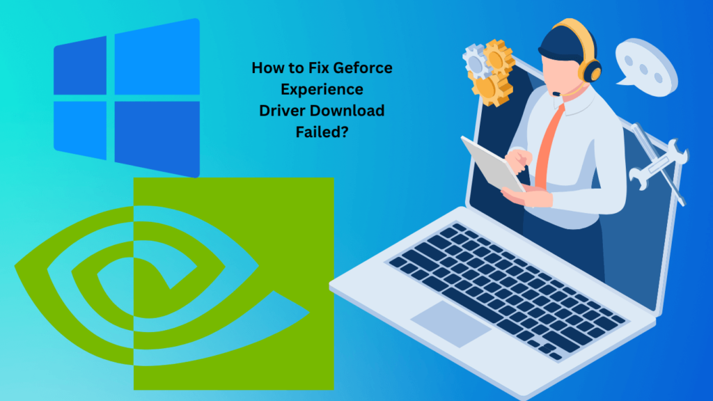 Geforce Experience Driver Download Failed