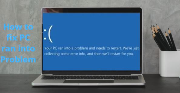 your pc ran into a problem and need to restart