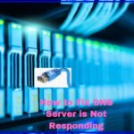 DNS SERVER IS NOT RESPONDING