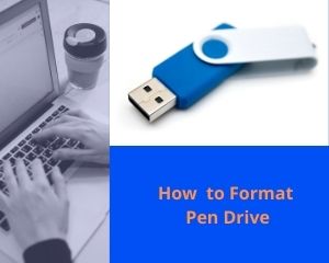 How to Format Pen Drive