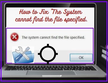 The system cannot find the file specified