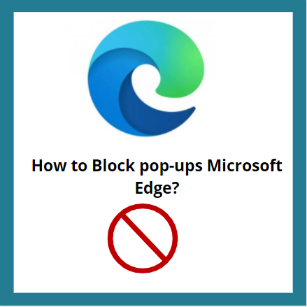 How to Block pop-ups in Microsoft Edge