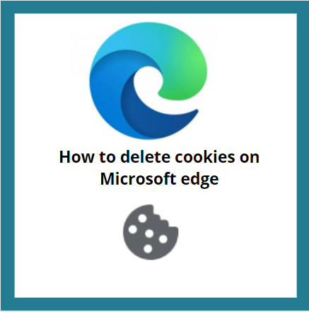 How to delete cookies on Microsoft edge