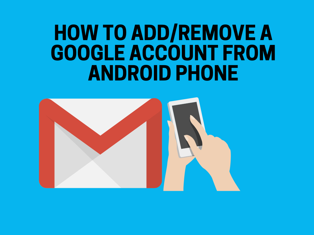 How to Add Remove a Google Account from Android Phone