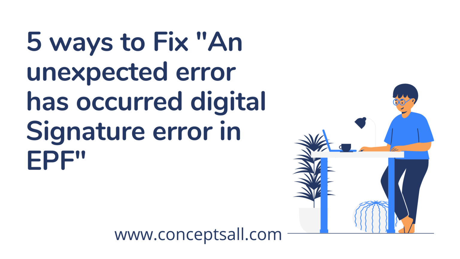 5 Ways To Fix An Unexpected Error Has Occurred Digital Signature Error In Epf Concepts All 5737