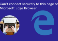 How to Can’t connect securely to this page on Microsoft Edge Browser