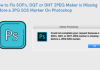 could not complete your request because SOFn DQT or DHT JPEG Maker is Missing Before a JPG SOS Marker On Photoshop