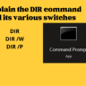 DIR Command is Used to|Explain the DIR command and its various switches
