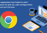 the Application has Failed to start because its side-by-side configuration is incorrect Chrome