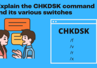 CHKDSK Command is Used to explain the CHKDSK command and its various switches.