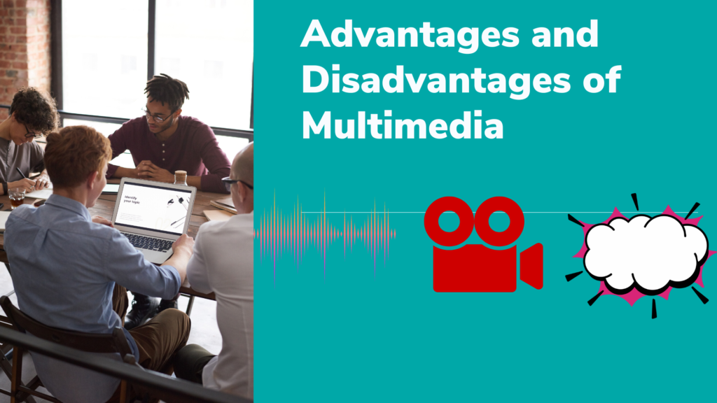 Advantages and Disadvantages of Multimedia