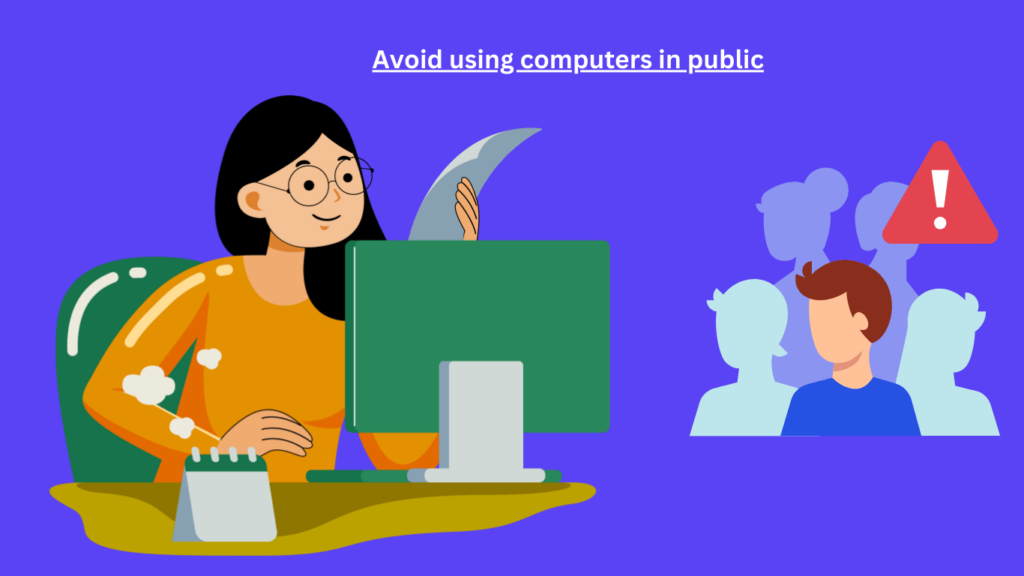 Avoid using computers in public