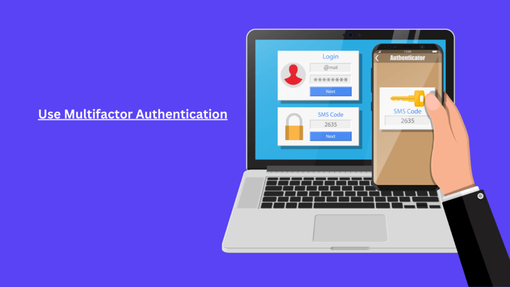 Use Multi-factor Authentication