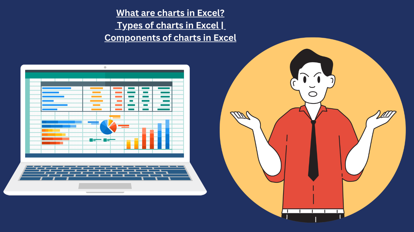 What are charts in Excel Types of charts in Excel Components of charts in Excel